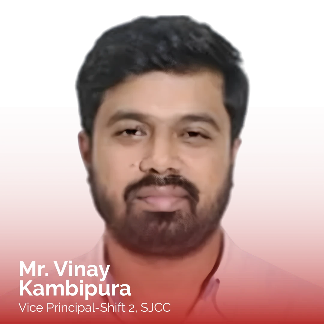 Vinay Kambipura - Vice Principal-Shift 2, SJCC